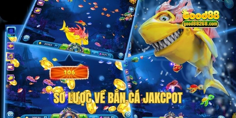 Giới thiệu tổng quan về bắn cá Jackpot