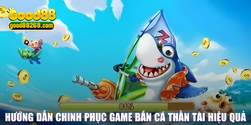 Các bước chinh phục game bắn cá thần tài