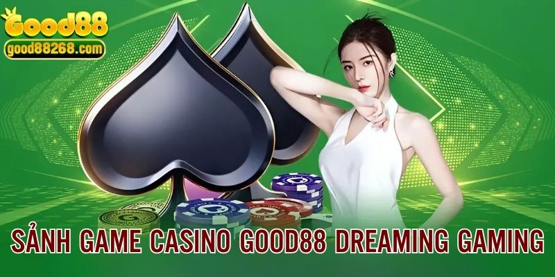 Dreaming Gaming nổi bật với sự uy tín, chất lượng cao