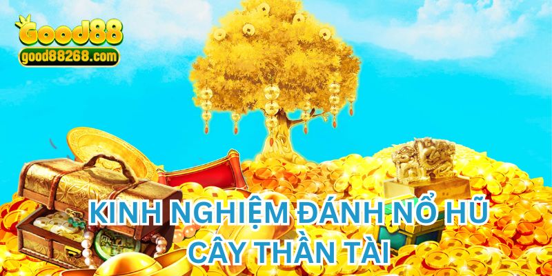 Chơi thắng nổ hũ cây thần tài dễ dàng