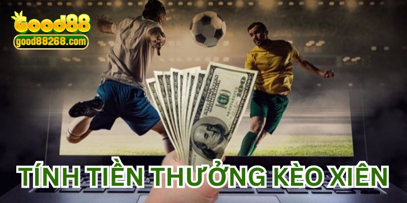 Tính tiền thắng cược của kèo xiên bóng đá