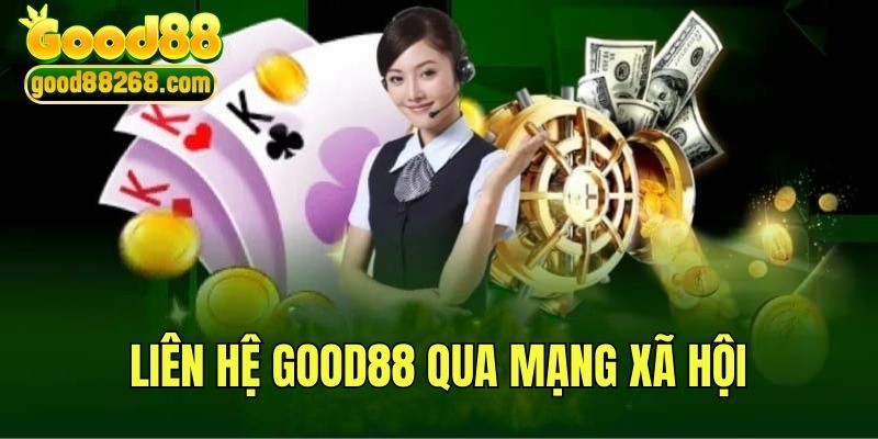 Liên hệ Good88 qua mạng xã hội phổ biến