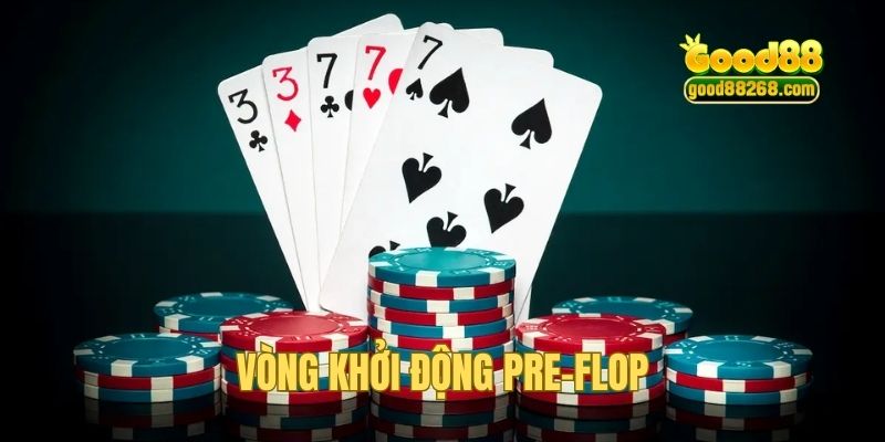 Giai đoạn bắt đầu vòng đấu - Pre-flop