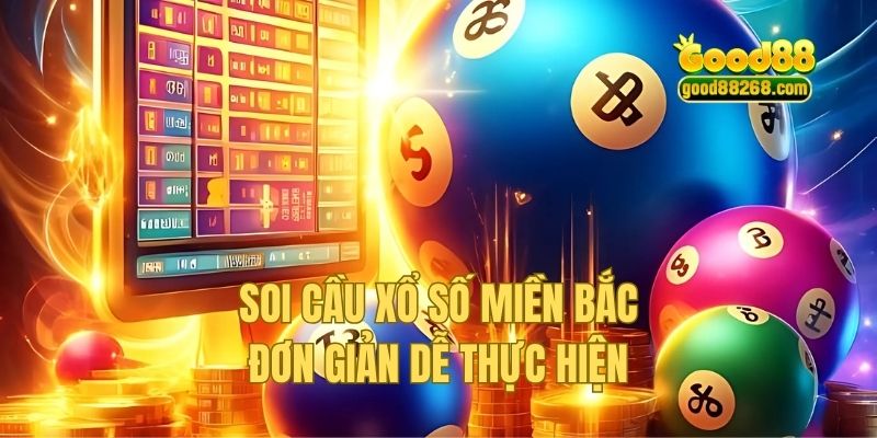 Soi cầu xổ số miền Bắc hôm nay - Bí thuật chiến thắng của cao thủ