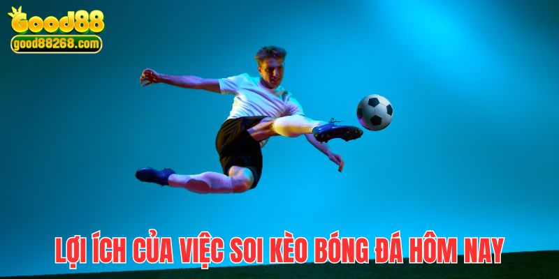 Khi thực hiện soi kèo, bạn sẽ nhìn nhận khách quan tình hình thi đấu các bên