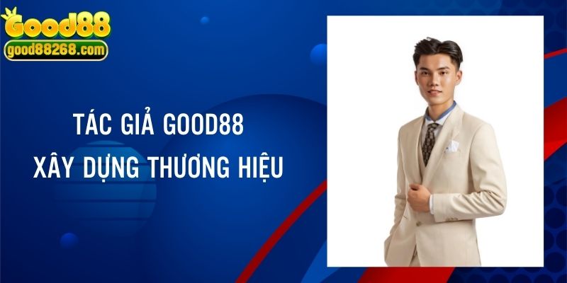 Hành trình tạo dựng thương hiệu tác giả GOOD88