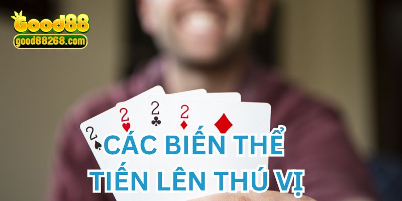 Tham gia các biến thể mới của trò tiến lên