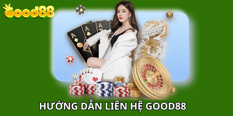 Hướng dẫn liên hệ chăm sóc khách hàng good88