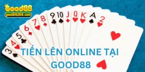 Chơi tiến lên online Good88 - thiên đường cược bài tiền tỷ